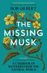 The Missing Musk - Bob Gilbert