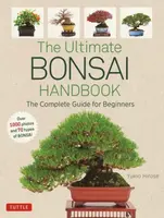 The Ultimate Bonsai Handbook - Yukio Hirose
