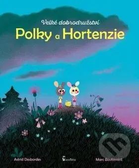Velké dobrodružství Polky a Hortenzie - Astrid Desbordes, Marc Boutavant - kniha z kategorie Pohádky