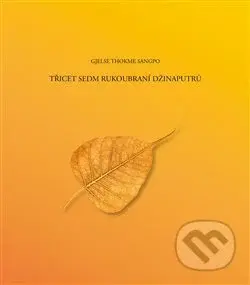 Třicet sedm rukoubraní Džinaputrů - Gjelse Thokme Sangpo - kniha z kategorie Buddhismus