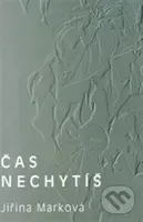 Čas nechytíš - Jiřina Marková - kniha z kategorie Poezie