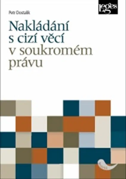 Nakládání s cizí věcí v soukromém právu - Petr Dostalík