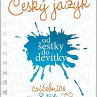 Český jazyk od šestky do devítky - cvičebnice pro 8. třídu ZŠ - Alena Papoušková