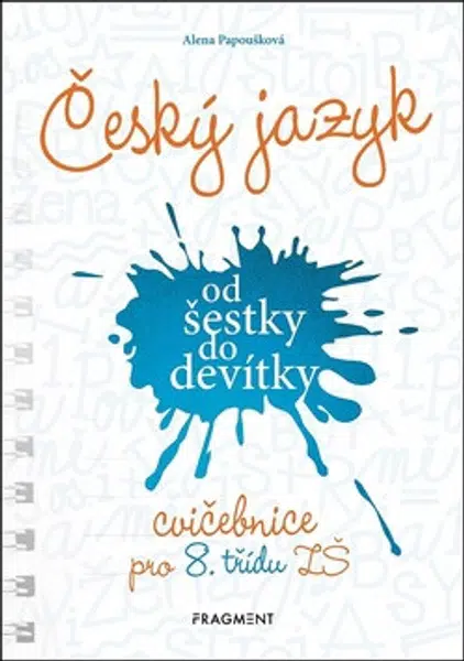 Český jazyk od šestky do devítky - cvičebnice pro 8. třídu ZŠ - Alena Papoušková