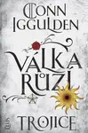 Válka růží 2: Trojice - Conn Iggulden