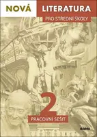 Nová literatura pro střední školy 2 - Pracovní sešit - PhDr. Lukáš Borovička, Mgr. Petra Adámková, Mgr. Jolana Fišarová, Mgr. Michaela Tučková