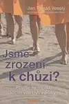 Jsme zrozeni k chůzi? - Jan Veselý, Jan Tomáš