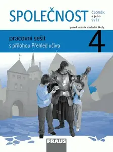 Společnost 4 pro ZŠ - Člověk a jeho svět - Pracovní sešit