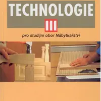 Technologie III - Pro studijní obor Nábytkářství - Zdeněk Král