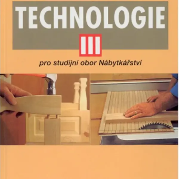Technologie III - Pro studijní obor Nábytkářství - Zdeněk Král