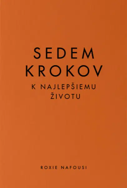 Sedem krokov k najlepšiemu životu - Roxie Nafousi
