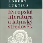 Evropská literatura a latinský středověk - Ernst Robert Curtius - e-kniha