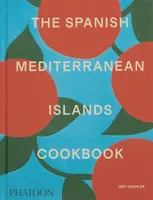 The Spanish Mediterranean Islands Cookbook - Jeff Koehler