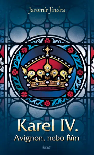 Karel IV. - Avignon, nebo Řím - Jaromír Jindra - e-kniha