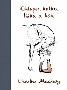 Chlapec, krtko, líška a kôň - Charlie Mackesy