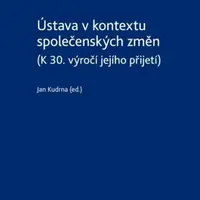 Ústava v kontextu společenských změn/(K 30. výročí jejího přijetí) - Jan Kudrna
