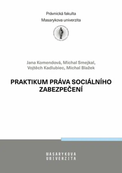 Praktikum práva sociálního zabezpečení - Jana Komendová, Michal Blažek, Michal Smejkal, Vojtěch Kadlubiec