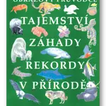 Tajemství, záhady, rekordy v přírodě