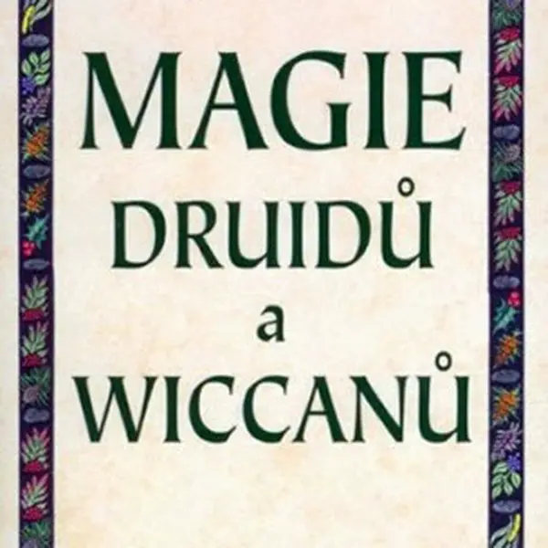 Magie Druidů a Wiccanů - Philip Carr-Gomm
