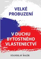 Velké probuzení v duchu bytostného vlastenectví - Stanislav Balík