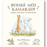 Budeš můj kamarád? Hádej, jak moc tě mám rád! - Sam McBratney, Anita Jeram