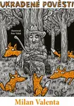 Ukradené pověsti - Milan Valenta