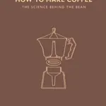 How to Make Coffee - Lani Kingston