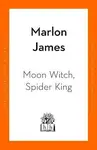 Moon Witch, Spider King - Marlon James