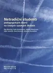 Netradiční studenti pedagogických oborů na českých vysokých školách - Petr Novotný, Libor Juhaňák, Karla Brücknerová, Dana Knotová, Milada Rabušicová,