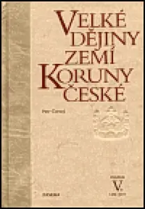 Velké dějiny zemí Koruny české V. - Petr Čornej