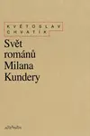 Svět románů Milana Kundery - Květoslav Chvatík