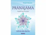 Pránájáma - Léčivá síla dechu - Ralph Skuban