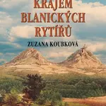 Tajemné stezky - Krajem blanických rytířů - Zuzana Koubková