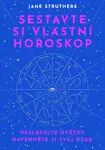 Sestavte si vlastní horoskop - Jane Struthersová
