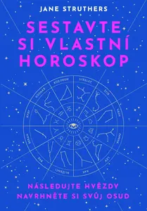 Sestavte si vlastní horoskop - Jane Struthersová