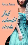 Jak odradit vévodu L - Alexa Aston