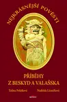 Nejkrásnější pověsti: Příběhy z Beskyd a Valašska - Taťána Polášková, Naděžda Lázničková
