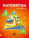 Matematika a její aplikace 2 – 1. díl - Hana Mikulenková, kolektiv autorů