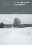 Krajina mezi pamětí a zapomínáním - Karolína Pauknerová - e-kniha
