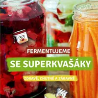 Fermentujeme se Superkvašáky - Eva Horáčková