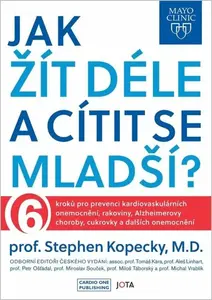 Mayo Clinic: Jak žít déle a cítit se mladší? - Stephen Kopecký