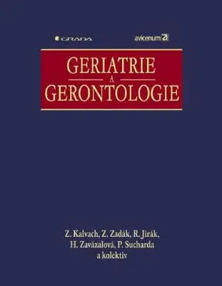 Geriatrie a gerontologie - Zdeněk Kalvach, Zdeněk Zadák, Roman Jirák, Petr Sucharda, Helena Zavázalová - e-kniha