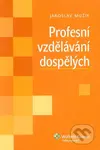 Profesní vzdělávání dospělých - Jaroslav Mužík - kniha z kategorie Odborné a naučné