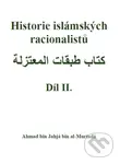Historie islámských racionalistů II. - Ahmad bin Jahjá bin al-Murtadá - kniha z kategorie Historie
