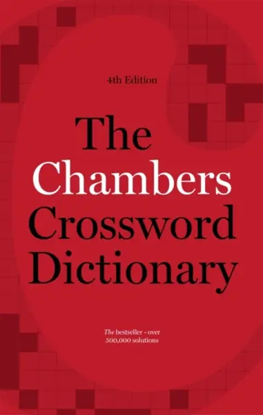 The Chambers Crossword Dictionary, 4th Edition - Caroline Chambers