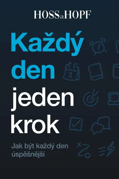 Každý den jeden krok - Jak být každý den úspěšnější - Kiarash Hossainpour, Philip Hopf