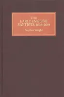 The Early English Baptists, 1603-49 - Wright Stephen