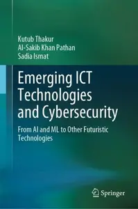Emerging ICT Technologies and Cybersecurity - Al-Sakib Khan  Pathan, Sadia Ismat, Kutub Thakur