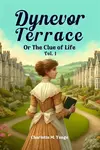 Dynevor TerraceOr The Clue of Life Vol. I (Edition2024) - Charlotte Mary Yonge