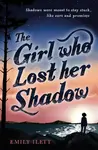 The Girl Who Lost Her Shadow - Emily Ilett